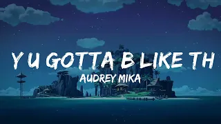 Download Audrey Mika - Y U Gotta B Like That (Lyrics)  | Music one for me MP3