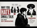 Why You Hate Small Talk But Crave Deep Conversations