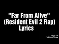 Far From Alive Lyrics (Resident Evil 2 Rap)