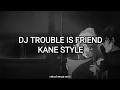 Lagu DJ TROUBLE IS FRIEND KANE STYLE | chkrud`senpai remix