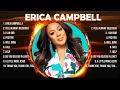 E R I C A   C A M P B E L L  Top 100 Songs Playlist ~ Best E R I C A   C A M P B E L L  Songs
