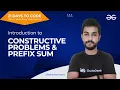 Introduction to constructive problems Prefix sum Siddharth Hazra GeeksforGeeks