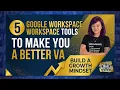 5 Google Workspace Tools to Make You a Better VA Build a Growth Mindset