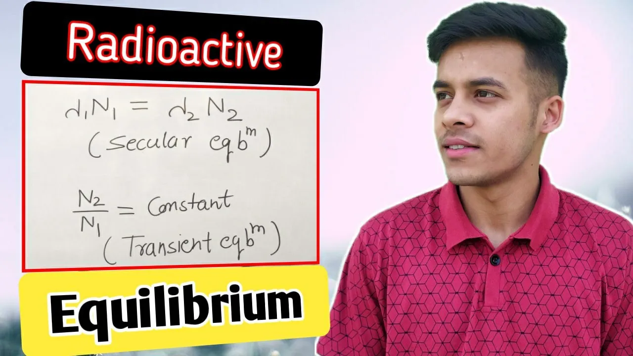 Radioactive Equilibrium || Secular equilibrium || Transient equilibrium ||