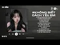 Download Lagu Anh Đã Không Biết Cách Yêu Em Lofi | Chính Anh Đã Không Biết Cách Yêu Em Hot TikTok | Lofi Buồn 2025