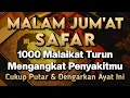 Download Lagu MALAM JUM'AT SAFAR AYAT RUQYAH MUSTAJAB🤲INSYAALLAH S4KIT DITUBUHMU S3MBUH AYAT RUQYAH DIRI DOA SYIFA