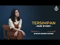 OUR STORY - TERSIMPAN | COVER BY SHAKA MUSIC