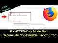 How to fix HTTPS-Only Mode Alert Secure Site Not Available Firefox Error