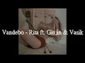 Vandebo - Rita ft. Ginjin & Vasik ( slowed + reverb)