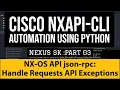 Cisco NX-OS API json-rpc Automation using Python Part 3 NXAPI-CLI Handle Requests API Exceptions
