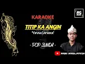 Download Lagu TITIP KA ANGIN - YAYAN JATNIKA (VERSI BAJIDOR) || KARAOKE POP SUNDA LIRIK - BUDAK SUNDA OFFICIAL