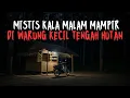 Download Lagu MISTIS KALA MALAM MAMPIR DI WARUNG KECIL TENGAH HUTAN