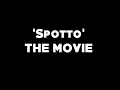 'Spotto' The Movie