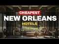 CHEAPEST Hotels in New Orleans