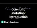 Introduction to scientific notation Pre-Algebra Khan Academy