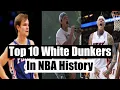 10 Greatest White Dunkers in NBA History