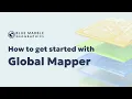 Get Started with Global Mapper Introduction to the software