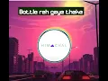 Download Lagu Bottle reh gaye theke || Bass boosted