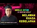KHOTBAH ROMO ISTIMOER BAYU AJIE - BONGKAR RAHASIA GEREJA SETAN