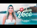 Download Lagu SEM VOCÊ - Rainha da Farra #Versões