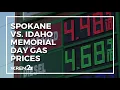 Memorial Day gas prices Why is Idaho so much cheaper than Spokane