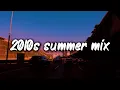 Lagu 2010s summer mix ~nostalgia playlist