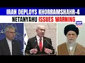 Lagu Netanyahu Warns as Iran Deploys Khorramshahr-4 Missiles in Underground Bases