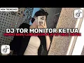 DJ TOR MONITOR KETUA - ORANG BARU LEBE GACOR PLAT KT VIRAL TIKTOK TERBARU 2025!