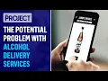 Potential Problem With Alcohol Delivery Services Exposed After Death The Project