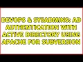 DevOps SysAdmins AD authentication with Active Directory using Apache for Subversion