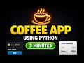 Build a Coffee Ordering App using Python in 5 minutes
