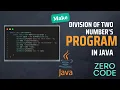 Division Of Two Numbers Java program for beginners Java Programming Tutorial Zero Code