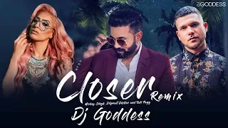 Closer (Remix) | DJ Goddess | Mickey Singh | Dilpreet Dhillon | Tedi Pagg