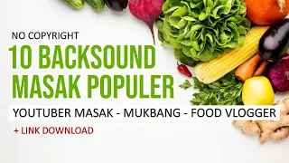 Download 10 BACKSOUND GRATIS MASAK, MUKBANG, FOOD VLOGGER - NO COPYRIGHT MP3