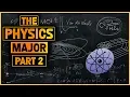 The Physics Major Part 2