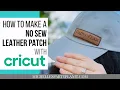 How to make a NO SEW LEATHER PATCH with CRICUT