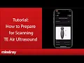 Mindray TE Air Ultrasound Tutorial - Prepare for Scanning
