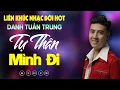 Download Lagu Nhạc Đời Danh Tuấn Trung - LK TỰ THÂN MÌNH ĐI | Tổng Hợp LK Nhạc Đời DANH TUẤN TRUNG 2025