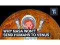 Why NASA won t send humans to Venus