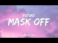 Download Lagu Future - Mask Off (Lyrics)