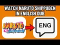 HOW TO WATCH NARUTO SHIPPUDEN IN ENGLISH DUB 2026 NEW UPDATED METHOD