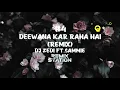 Download Lagu Deewana Kar Raha Hai(Remix)DJ ZEDI Ft.SAMMIE