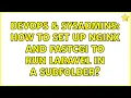 DevOps SysAdmins How to set up nginx and fastcgi to run Laravel in a subfolder 2 Solutions