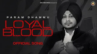 LOYAL BLOOD (Official Song) : Param Dhammu | Jashan Inder | New Punjabi Song 2025 | 5911 Records