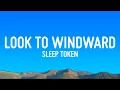 Download Lagu Sleep Token - Look To Windward (Lyrics)