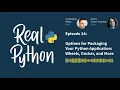 Packaging Your Python Application Wheels Docker More Real Python Podcast