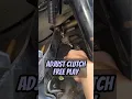 ADJUST CLUTCH FREE PLAY