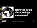 How Deno thinks about package management