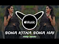 sona kitna sona hai || sona kitna sona hai remix
