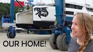 It’s Moving Day in the Trinidad Shipyard for our Sailing Home!